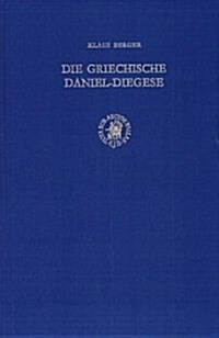 Die Griechische Daniel-Diegese: Eine Altkirchliche Apokalypse. Text, ?ersetzung Und Kommentar (Hardcover)