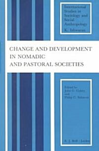 Change and Development in Nomadic and Pastoral Societies (Paperback)