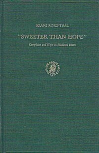 Sweeter Than Hope: Complaint and Hope in Medieval Islam (Hardcover)
