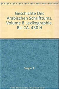 Geschichte Des Arabischen Schrifttums, Band VIII: Lexikographie. Bis CA. 430 H (Hardcover)