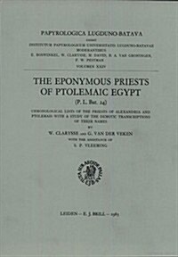 The Eponymous Priests of Ptolemaic Egypt: Chronological Lists of the Priests of Alexandria and Ptolemais with a Study of the Demotic Transcriptions of (Paperback)