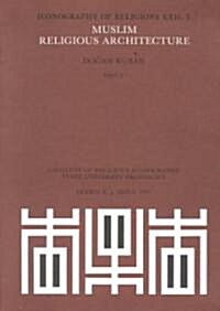 Muslim Religious Architecture, 2. Development of Religious Architecture in Later Periods (Paperback)