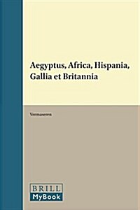 Aegyptus, Africa, Hispania, Gallia Et Britannia (Hardcover)