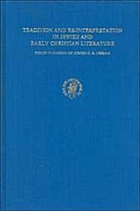 Tradition and Re-Interpretation in Jewish and Early Christian Literature: Essays in Honour of J?gen C.H. Lebram (Hardcover)