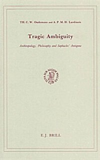Tragic Ambiguity: Anthropology, Philosophy and Sophocles Antigone. (Hardcover)