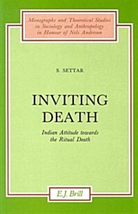 Inviting Death: Indian Attitude Towards the Ritual Death (Paperback)