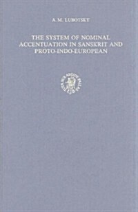 The System of Nominal Accentuation in Sanskrit and Proto-Indo-European (Hardcover)