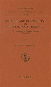 Change and Continuity in Chinese Local History: The Development of Hui-Chou Prefecture 800 to 1800 (Paperback)