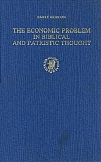 The Economic Problem in Biblical and Patristic Thought: (Hardcover)