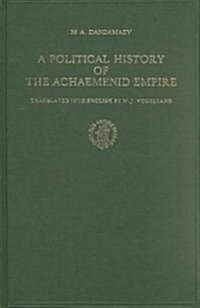 A Political History of the Achaemenid Empire (Hardcover)