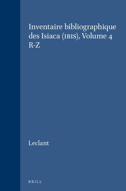Inventaire Bibliographique Des Isiaca (Ibis), Volume 4 R-Z (Hardcover)
