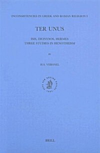 Inconsistencies in Greek and Roman Religion, Volume 1: Ter Unus. Isis, Dionysos, Hermes. Three Studies in Henotheism (Paperback, 2)