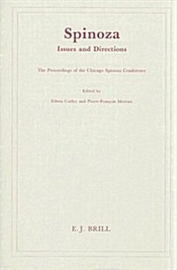 Spinoza: Issues and Directions: Proceedings of the Chicago Spinoza Conference, 1986 (Hardcover)