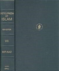 Encyclopaedia of Islam, Volume VII (Mif-Naz): [Fasc. 115-130a] (Hardcover)