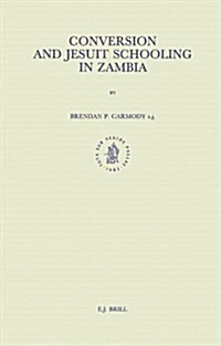 Conversion and Jesuit Schooling in Zambia: (Hardcover)