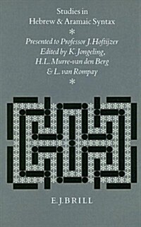 Studies in Hebrew and Aramaic Syntax: Presented to Professor J. Hoftijzer on the Occasion of His Sixty-Fifth Birthday (Hardcover)