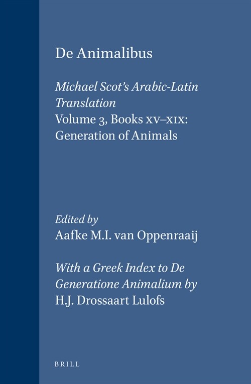 de Animalibus. Michael Scots Arabic-Latin Translation, Volume 3 Books XV-XIX: Generation of Animals: With a Greek Index to de Generatione Animalium b (Hardcover)