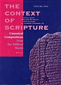 The Context of Scripture: Canonical Compositions, Monumental Inscriptions and Archival Documents from the Biblical World (Hardcover)