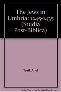 The Jews in Umbria, Volume 1 (1245-1435): Documentary History of the Jews in Italy (Hardcover)