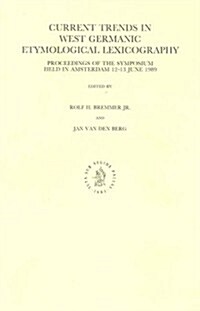 Current Trends in West Germanic Etymological Lexicography: Proceedings of the Symposium Held in Amsterdam, 12-13 June 1989 (Paperback)