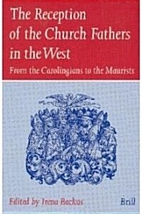 The Reception of the Church Fathers in the West (2 Vols.): From the Carolingians to the Maurists (Hardcover)