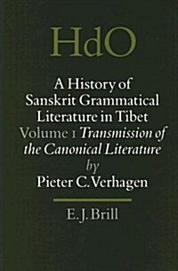 A History of Sanskrit Grammatical Literature in Tibet, Volume 1 Transmission of the Canonical Literature (Hardcover)