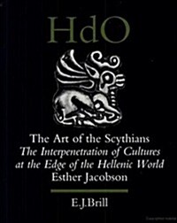 The Art of the Scythians: The Interpenetration of Cultures at the Edge of the Hellenic World (Hardcover)