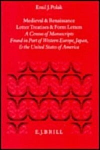 Medieval and Renaissance Letter Treatises and Form Letters: [2.] a Census of Manuscripts Found in Part of Western Europe, Japan, and the United States (Hardcover)