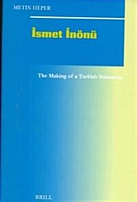 İsmet İn?? The Making of a Turkish Statesman (Hardcover)