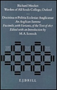 Richard Mocket: Doctrina Et Politia Ecclesiae Anglicanae: An Anglican Summa. Facsimile, with Variants, of the Text of 1617 (Hardcover)