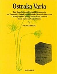 Ostraka Varia: Tax Receipts and Legal Documents on Demotic, Greek, and Greek-Demotic Ostraka, Chiefly of the Early Ptolemaic Period, (Hardcover)