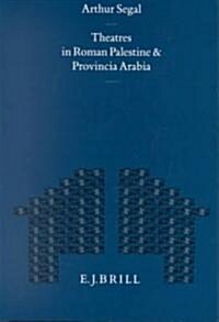 Theatres in Roman Palestine and Provincia Arabia: (Hardcover)