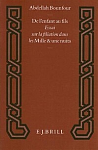 de LEnfant Au Fils: Essai Sur la Filiation Dans les Mille Et une Nuits (Hardcover)