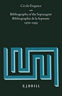 Bibliography of the Septuagint / Bibliographie de la Septante (1970-1993) (Hardcover)