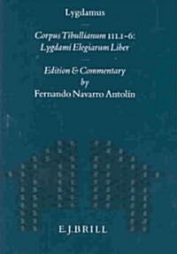 Lygdamus: Corpus Tibullianum III.1-6 Lygdami Elegiarum Liber (Hardcover)