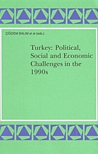 Turkey: Political, Social and Economic Challenges in the 1990s (Hardcover)