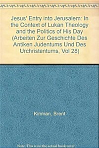 Jesus Entry Into Jerusalem: In the Context of Lukan Theology and the Politics of His Day (Hardcover)