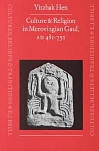 Culture and Religion in Merovingian Gaul, A.D. 481-751 (Hardcover)