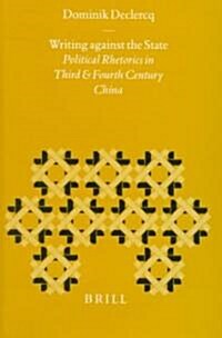 Writing Against the State: Political Rhetorics in Third and Fourth Century China (Hardcover)