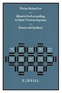 Ideas in God According to Saint Thomas Aquinas: Sources and Synthesis (Hardcover)