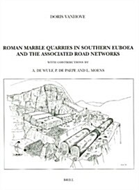 Roman Marble Quarries in Southern Euboea: And the Associated Road Systems (Hardcover)
