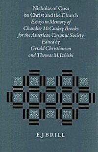 Nicholas of Cusa on Christ and the Church: Essays in Memory of Chandler McCuskey Brooks for the American Cusanus Society (Hardcover)