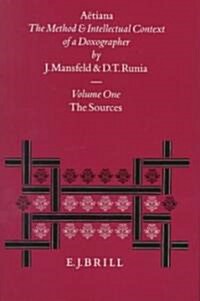 A?iana: The Method and Intellectual Context of a Doxographer, Volume I, the Sources (Hardcover)