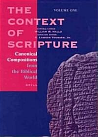The Context of Scripture, Volume 1 Canonical Compositions from the Biblical World (Hardcover)