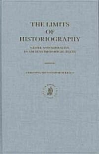 The Limits of Historiography: Genre and Narrative in Ancient Historical Texts (Hardcover)