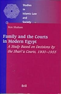 Family and the Courts in Modern Egypt: A Study Based on Decisions by the Sharīa Courts, 1900-1955 (Hardcover)