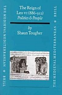 The Reign of Leo VI (886-912): Politics and People (Hardcover)