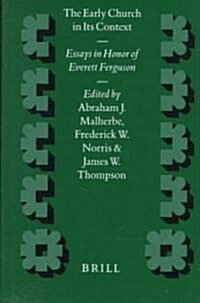 The Early Church in Its Context: Essays in Honor of Everett Ferguson (Hardcover)