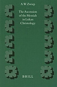 The Ascension of the Messiah in Lukan Christology (Hardcover)
