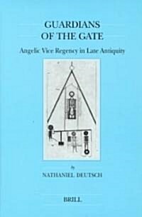 Guardians of the Gate: Angelic Vice Regency in Late Antiquity (Hardcover)